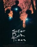 Süper Karanlık Zamanlar / Super Dark Times